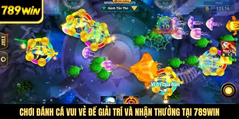 Chơi đánh cá vui vẻ để giải trí và nhận thưởng tại 789Win