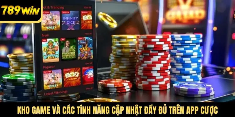 Kho game và các tính năng cập nhật đầy đủ trên app cược