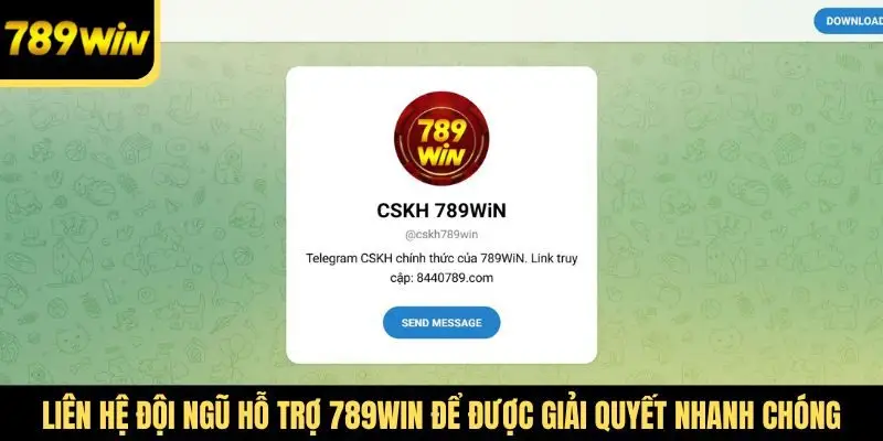 Liên hệ đội ngũ hỗ trợ 789Win để được giải quyết nhanh chóng