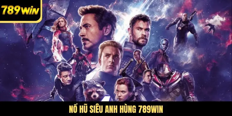Nổ hũ Siêu Anh Hùng 789Win